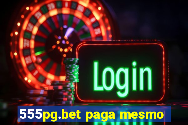 555pg.bet paga mesmo